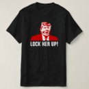 Search for lock her up tshirts President