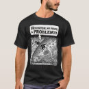 Search for houston we have a problem tshirts Funny
