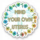 Search for mind your own uterus My body my choice