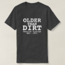 Search for older than dirt tshirts Birthday