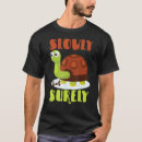 Search for tortoise and the hare tshirts Slowly