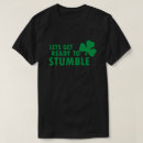 Search for lets get ready to stumble tshirts Patrick's