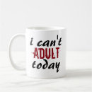 Search for not adulting today mugs Trendy