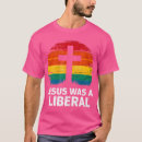 Search for jesus was a liberal tshirts Peace