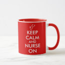 Search for keep calm and nurse on mugs Nurses
