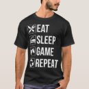 Search for eat sleep game tshirts Controller