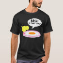Search for egg tshirts Bro