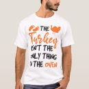 Search for turkey in the oven tshirts Thanksgiving