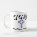 Search for wwjd mugs What would jesus do