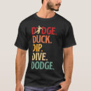 Search for funny dodgeball clothing Duck