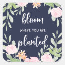 Search for bloom where you are planted stickers Inspirational