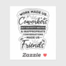 Search for funny for coworker stickers Quote