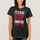 Search for stop smoking tshirts Cigarettes