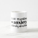Search for funny mental health mugs Anxiety