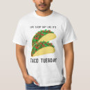 Search for taco tuesday tshirts Tacos