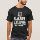 Search for glazier tshirts Just