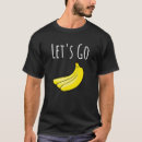Search for banana sayings tshirts Sarcastic