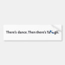 Search for tango bumper stickers Dance