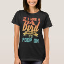 Search for bird poop tshirts Know