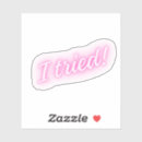 Search for i tried it stickers Humour