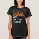 Search for french sayings tshirts Canadian