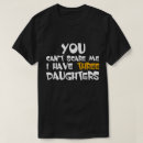 Search for i have three daughters tshirts Father