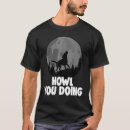 Search for howling tshirts Dog