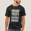 Search for funny chicken tshirts Nugs