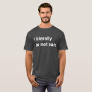 Search for i dont care tshirts Literally