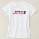 Search for nevertheless she persisted tshirts Trendy