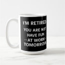 Search for funny work mugs Retired