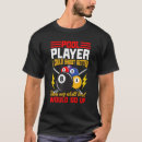 Search for pool player tshirts Better