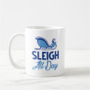 Search for sleigh mugs Sleigh all day