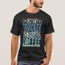 Search for trucker tshirts Just