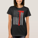 Search for firefighter axe tshirts Patriot