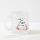 Search for because of the brave mugs Patriotic