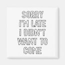 Search for sorry magnets Sorry i'm late