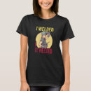 Search for solder tshirts Welding