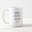 Search for worlds greatest dog mugs For him