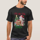 Search for i put out for santa tshirts Always