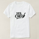 Search for yes chef tshirts Culinary