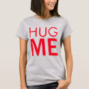 Search for hug me tshirts Need a hug