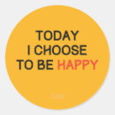 Search for choose to be happy stickers Happiness