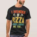 Search for funny pizza tshirts Food