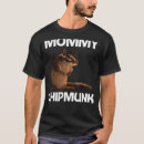 Search for squirrel whisperer tshirts Chipmunk