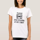 Search for stop staring at my tshirts Chest