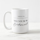 Search for bridesmaid proposal mugs Will you be my