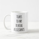 Search for dental assistants mugs Funny