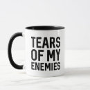 Search for my enemies mugs Tears