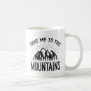 Search for take me to the mountains mugs Hiking